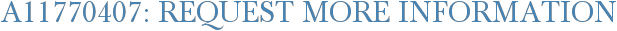 A11770407: Request More Information