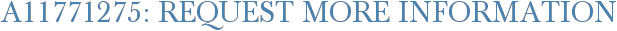 A11771275: Request More Information