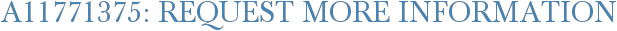 A11771375: Request More Information