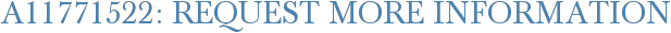A11771522: Request More Information