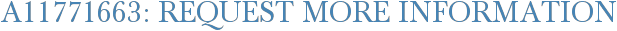 A11771663: Request More Information