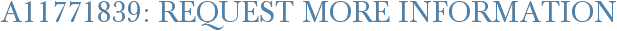 A11771839: Request More Information