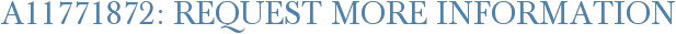 A11771872: Request More Information