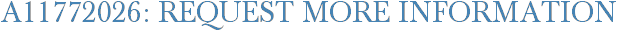 A11772026: Request More Information