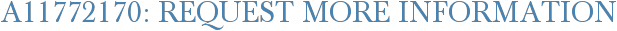 A11772170: Request More Information