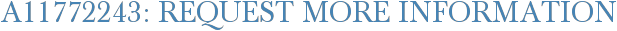 A11772243: Request More Information