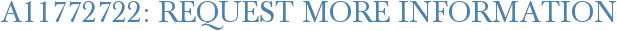 A11772722: Request More Information