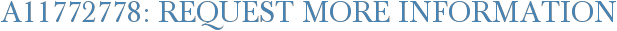 A11772778: Request More Information