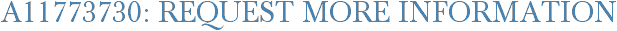 A11773730: Request More Information