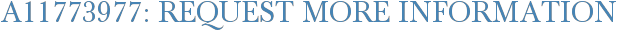A11773977: Request More Information