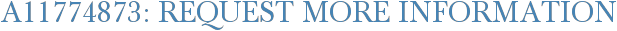 A11774873: Request More Information