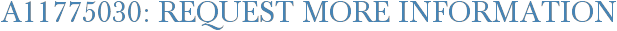 A11775030: Request More Information