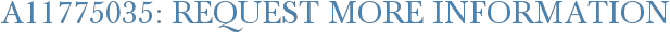 A11775035: Request More Information