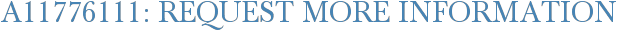 A11776111: Request More Information