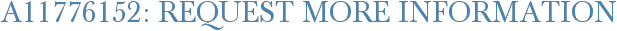 A11776152: Request More Information