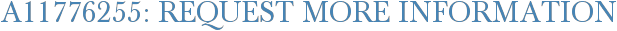 A11776255: Request More Information