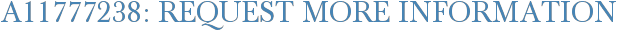 A11777238: Request More Information