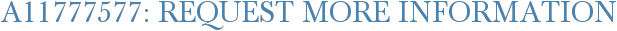 A11777577: Request More Information