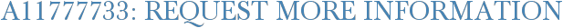 A11777733: Request More Information
