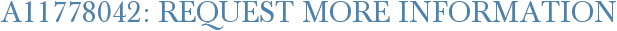 A11778042: Request More Information