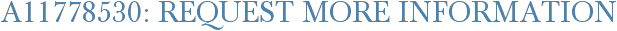 A11778530: Request More Information