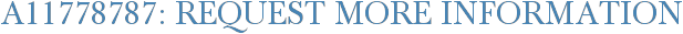 A11778787: Request More Information