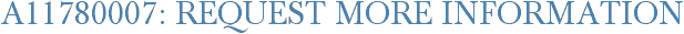 A11780007: Request More Information