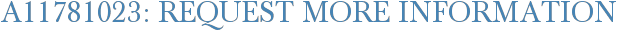 A11781023: Request More Information