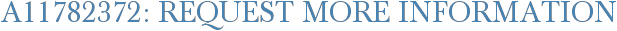 A11782372: Request More Information