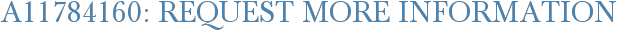 A11784160: Request More Information