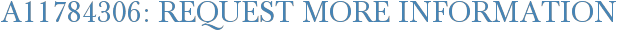 A11784306: Request More Information