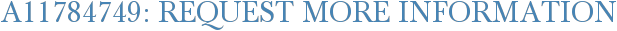 A11784749: Request More Information
