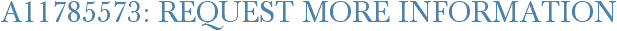 A11785573: Request More Information