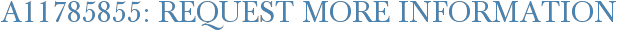 A11785855: Request More Information