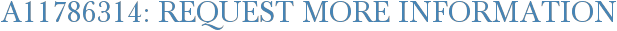 A11786314: Request More Information