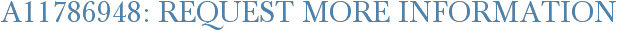 A11786948: Request More Information
