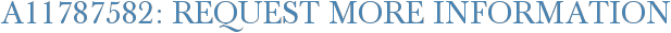 A11787582: Request More Information