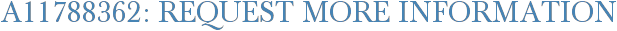 A11788362: Request More Information
