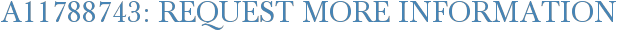 A11788743: Request More Information