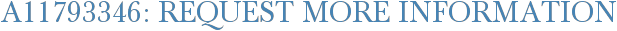 A11793346: Request More Information