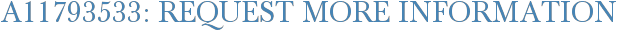 A11793533: Request More Information