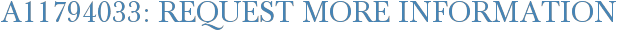 A11794033: Request More Information