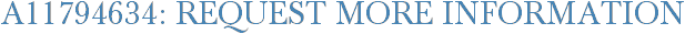 A11794634: Request More Information
