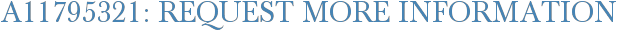 A11795321: Request More Information