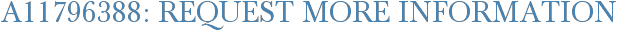A11796388: Request More Information