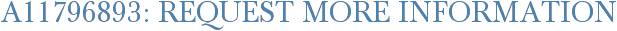 A11796893: Request More Information