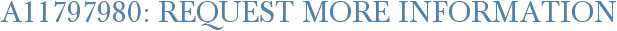 A11797980: Request More Information
