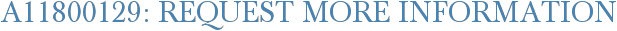 A11800129: Request More Information