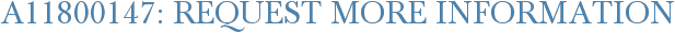 A11800147: Request More Information