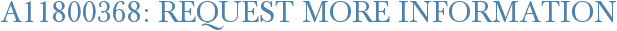 A11800368: Request More Information